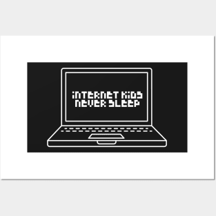 Internet Kids Never Sleep Posters and Art